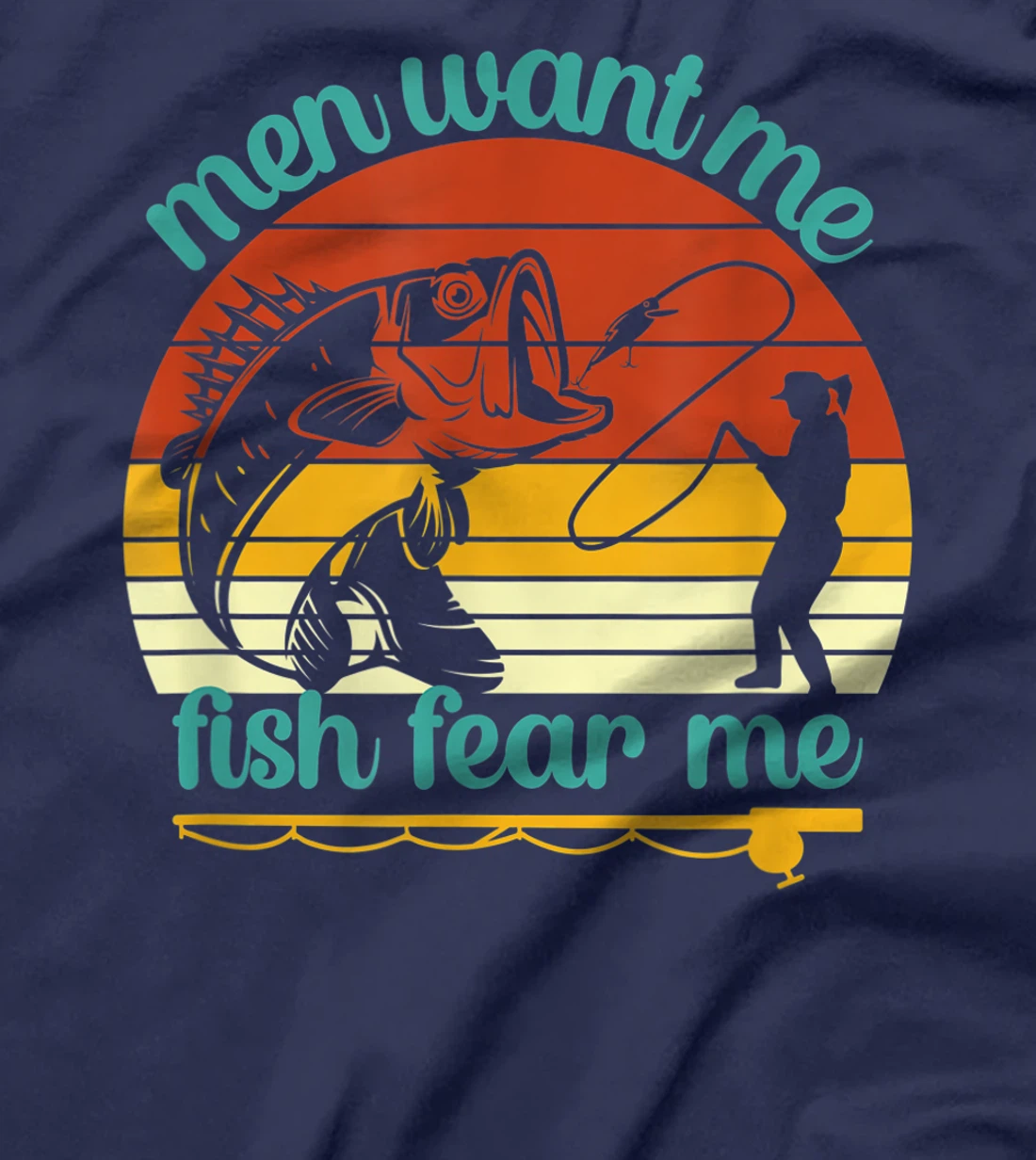 Fishing Men Want Me Fish Fear Me Funny Vintage Women Gift T-Shirt