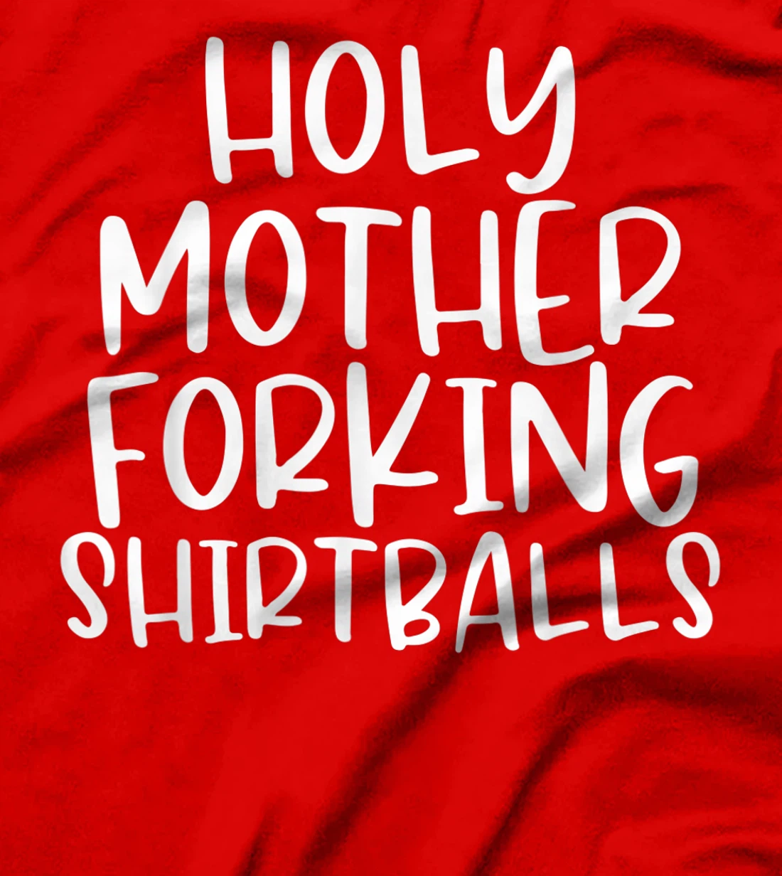 Holy Mother Forking Shirtballs Funny Humor T-Shirt