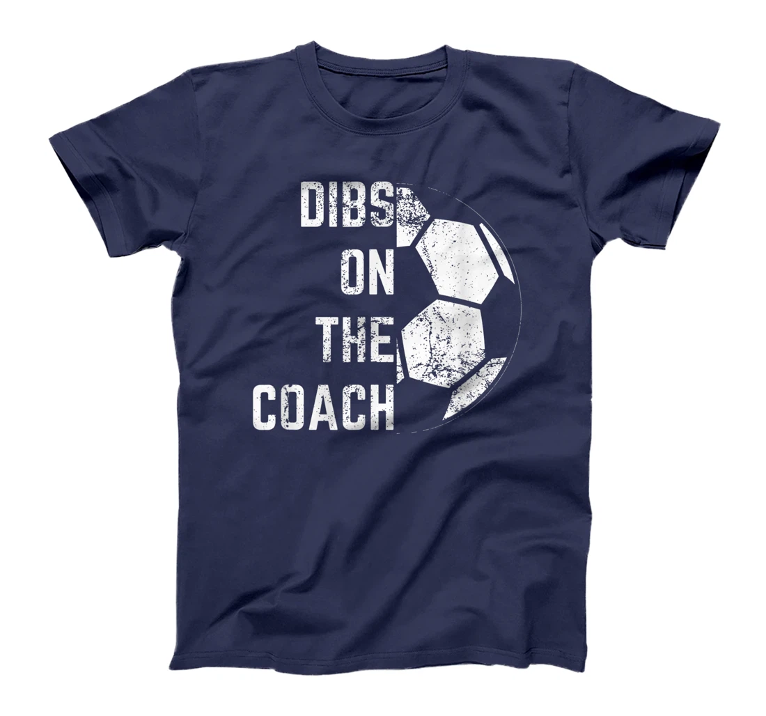 Dibs on the coach T-Shirt