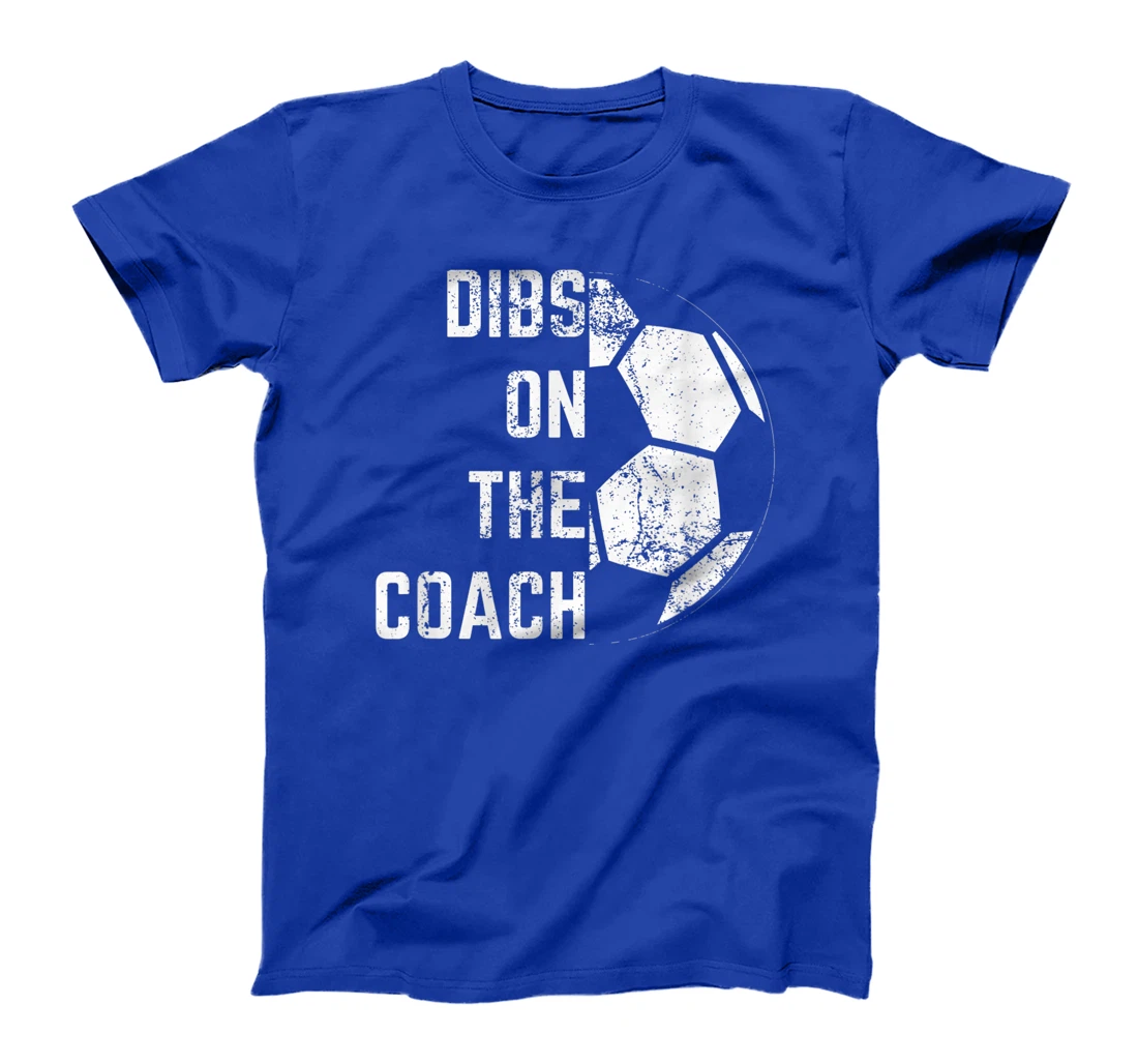 Dibs on the coach T-Shirt