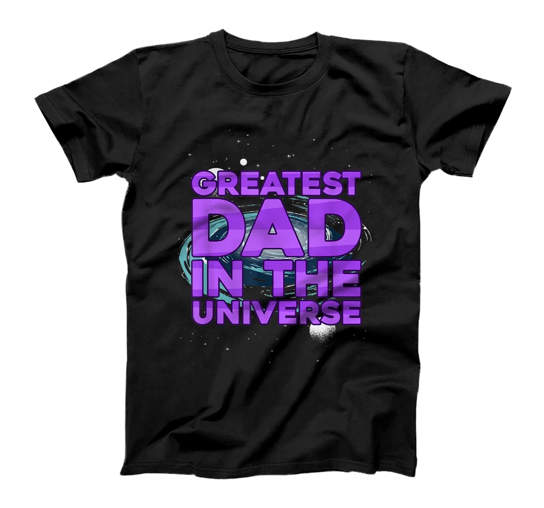 Greatest Dad In The Universe Best Father In The World T-Shirt