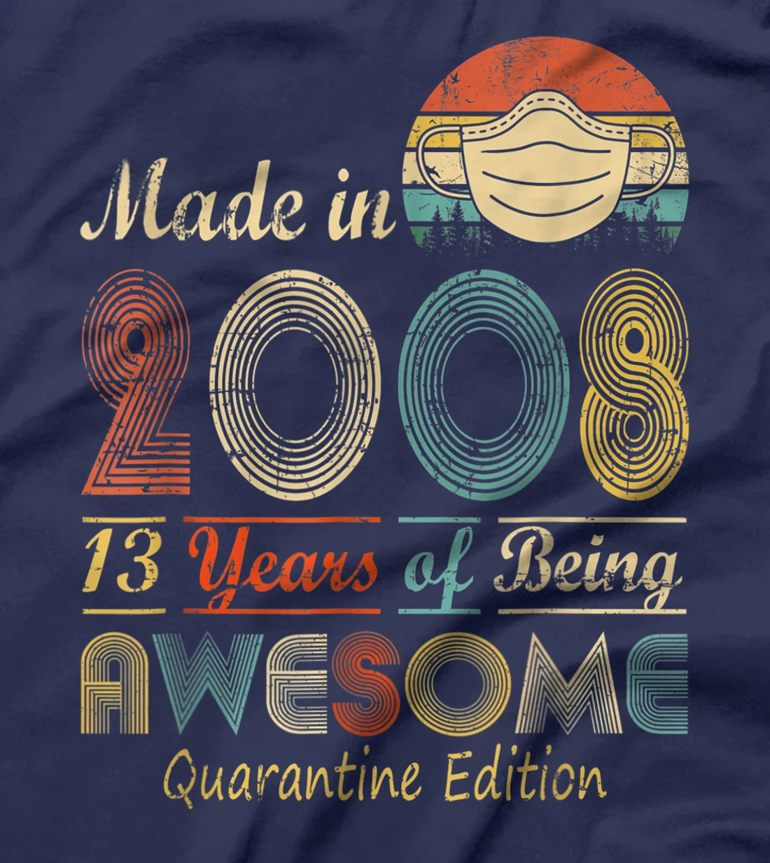 Made In 2008 13th Birthday Quarantine Gift 13 Years Old T-Shirt