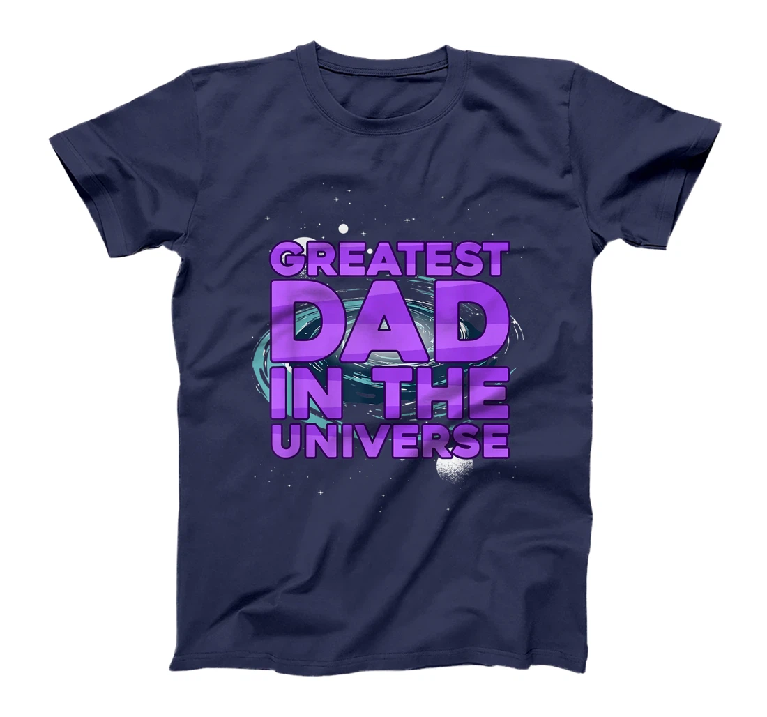 Greatest Dad In The Universe Best Father In The World T-Shirt