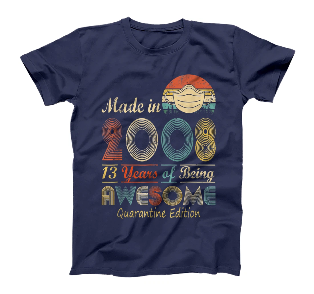 Made In 2008 13th Birthday Quarantine Gift 13 Years Old T-Shirt