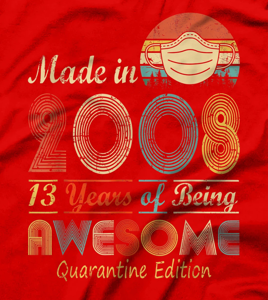 Made In 2008 13th Birthday Quarantine Gift 13 Years Old T-Shirt