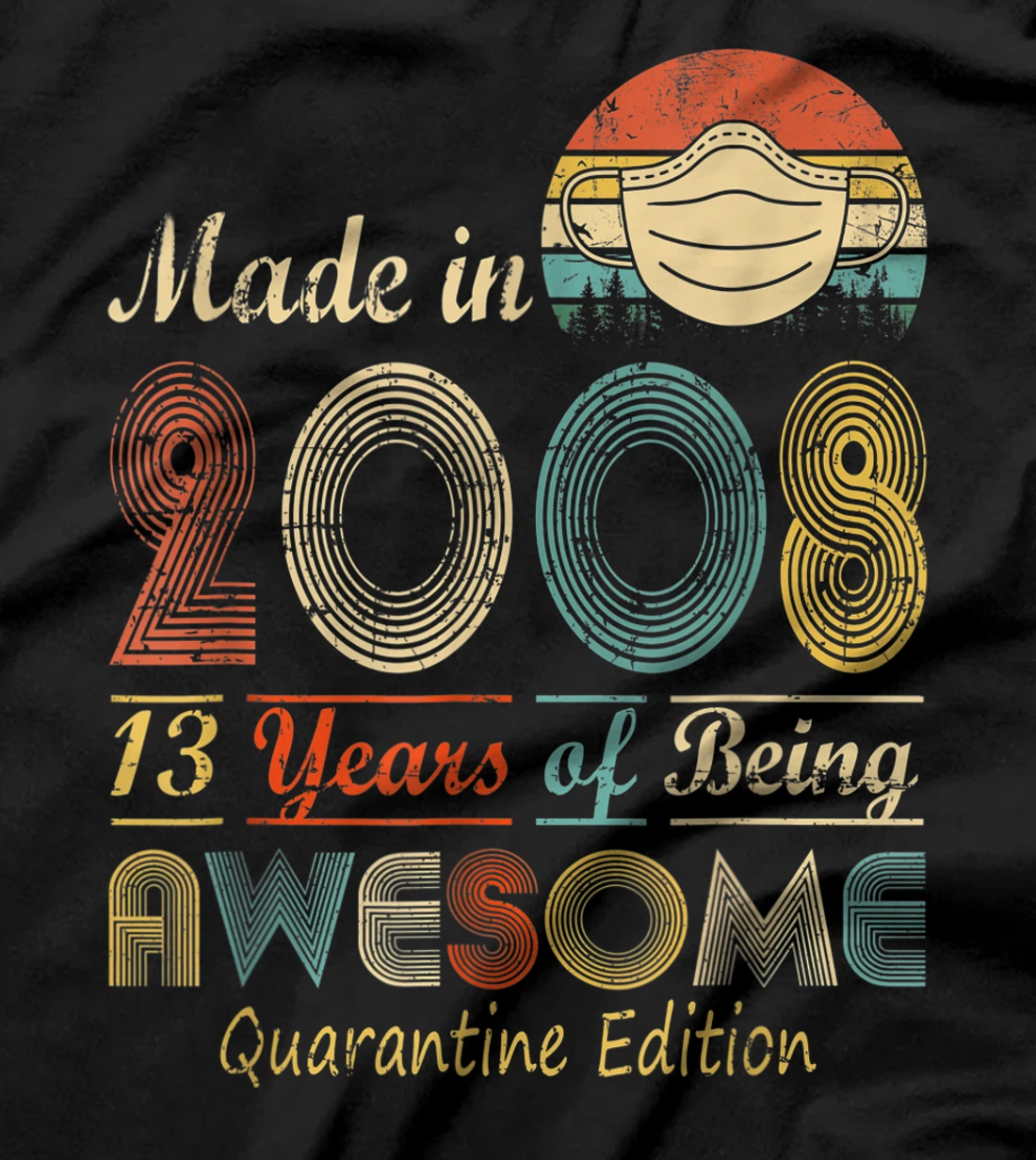 Made In 2008 13th Birthday Quarantine Gift 13 Years Old T-Shirt