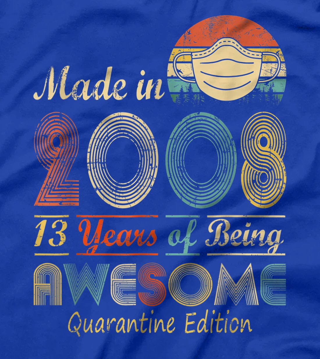 Made In 2008 13th Birthday Quarantine Gift 13 Years Old T-Shirt