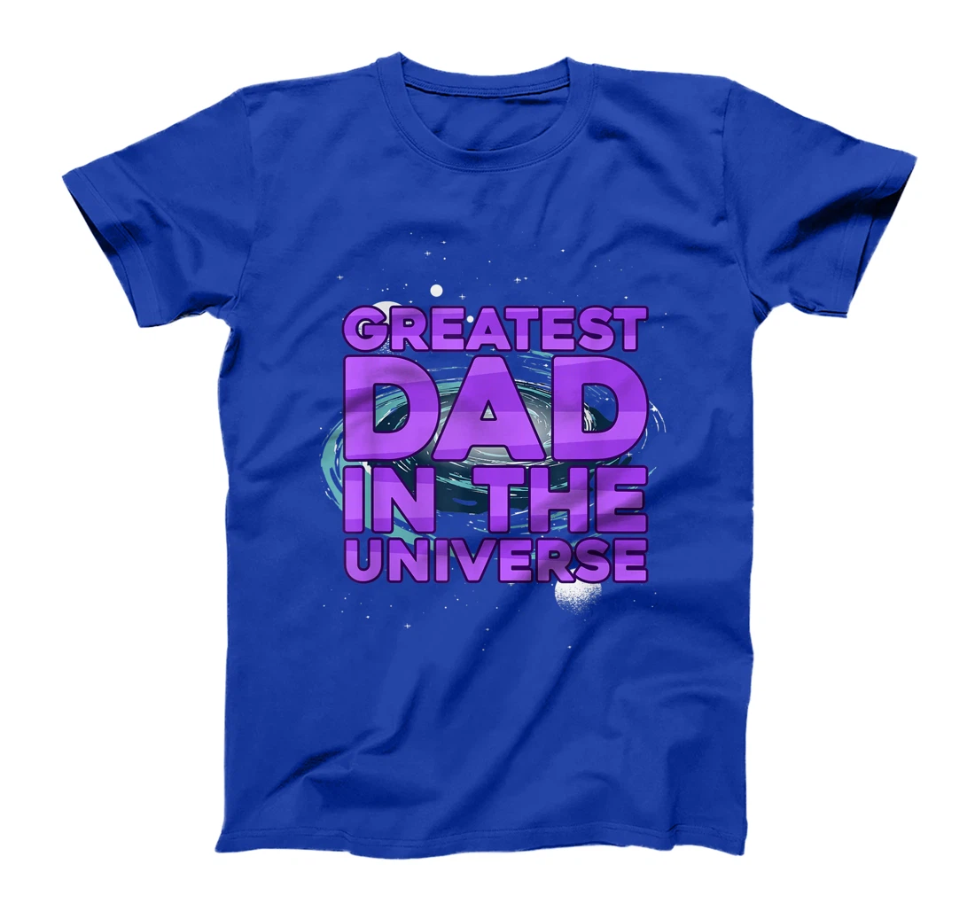 Greatest Dad In The Universe Best Father In The World T-Shirt