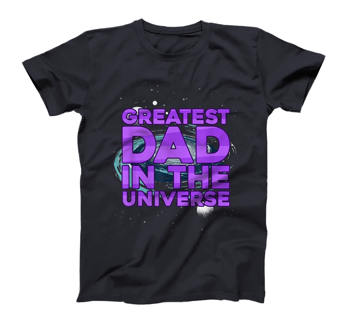 Greatest Dad In The Universe Best Father In The World T-Shirt