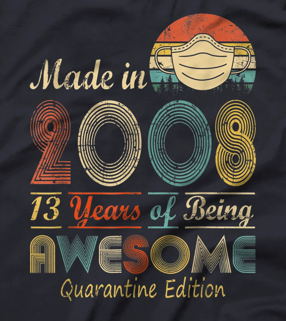 Made In 2008 13th Birthday Quarantine Gift 13 Years Old T-Shirt