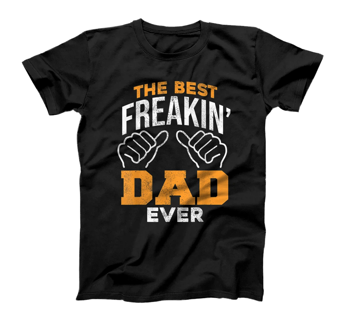 Funny Best Freakin' Dad Ever Cool Daddy Fathers Day T-Shirt