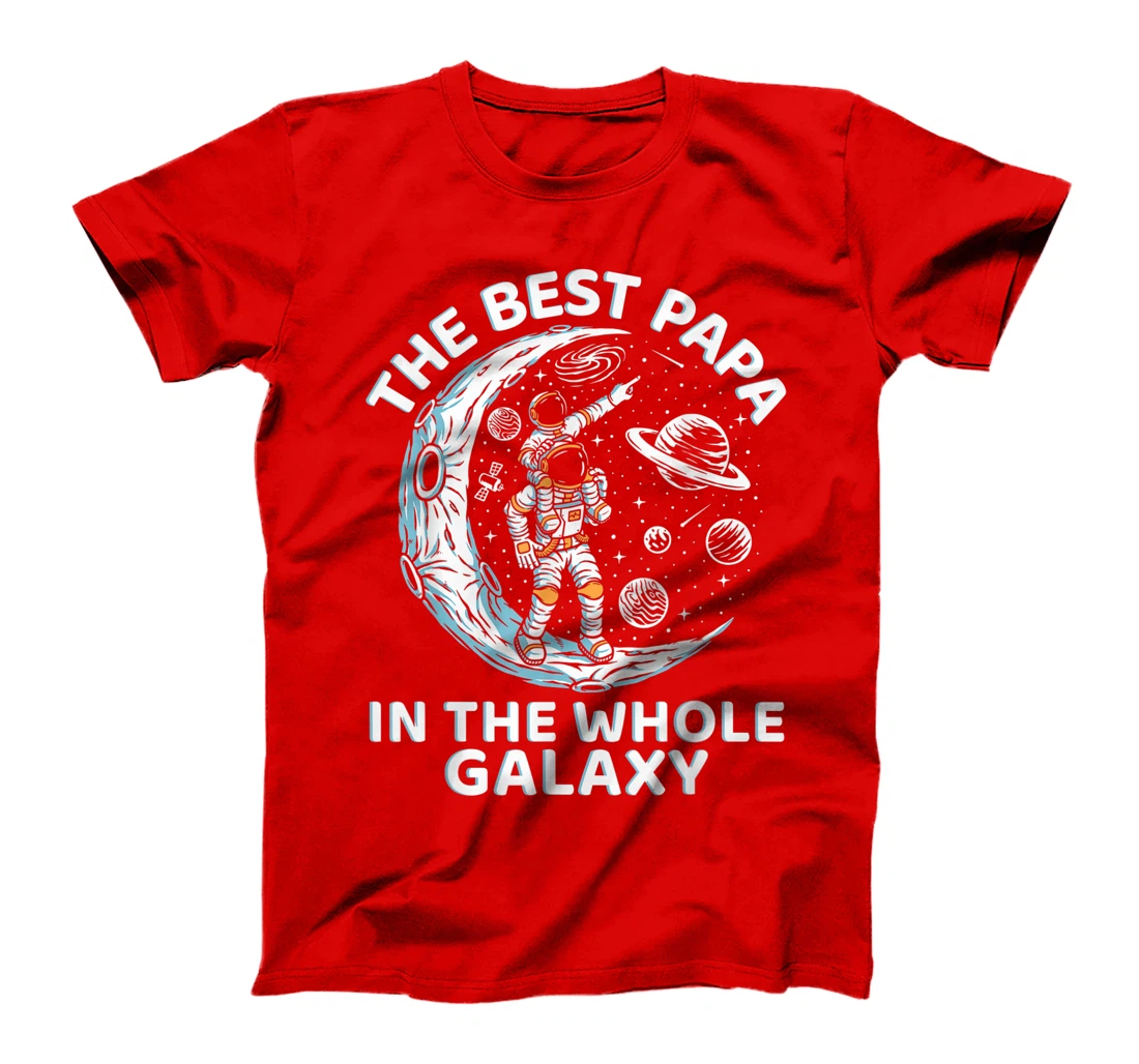 Best Papa In The Whole Galaxy Best Father In The World T-Shirt