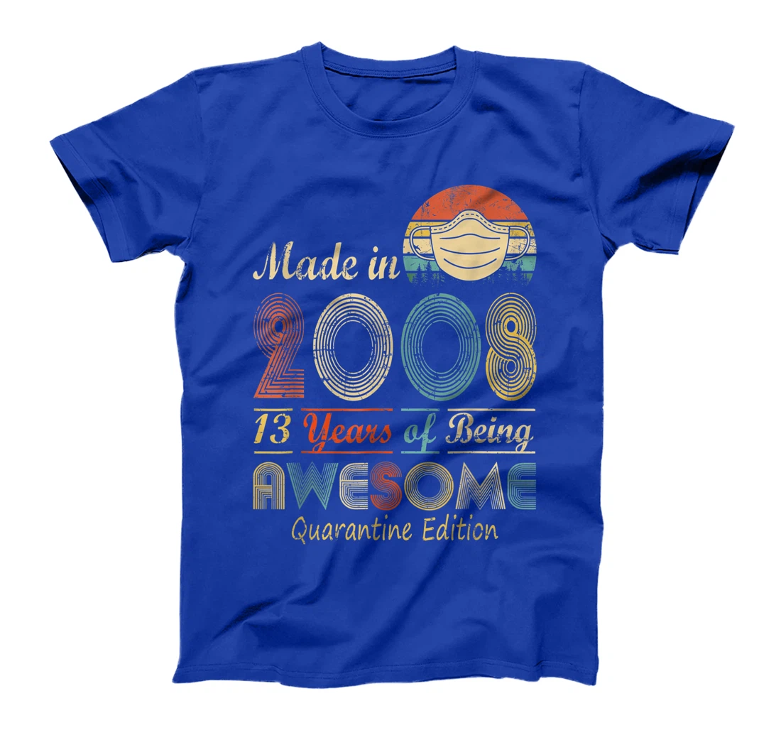 Made In 2008 13th Birthday Quarantine Gift 13 Years Old T-Shirt