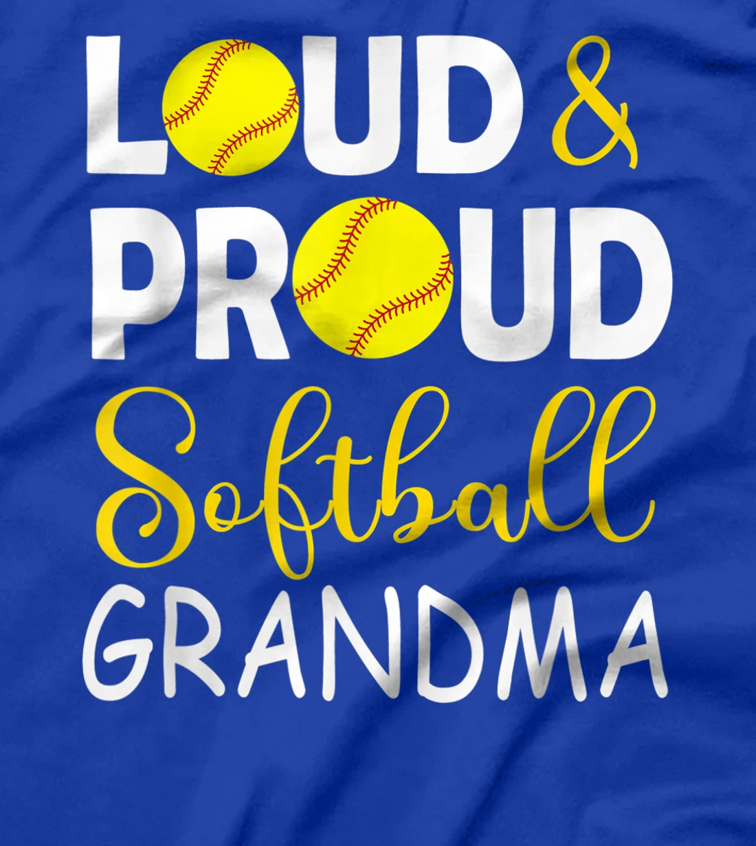 Loud & proud softball grandma, softball lovers tee for women T-Shirt