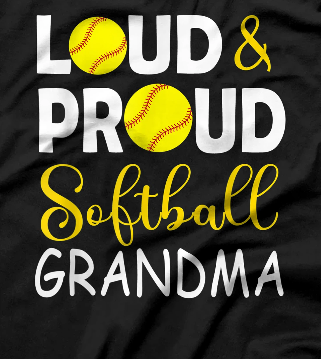 Loud & proud softball grandma, softball lovers tee for women T-Shirt