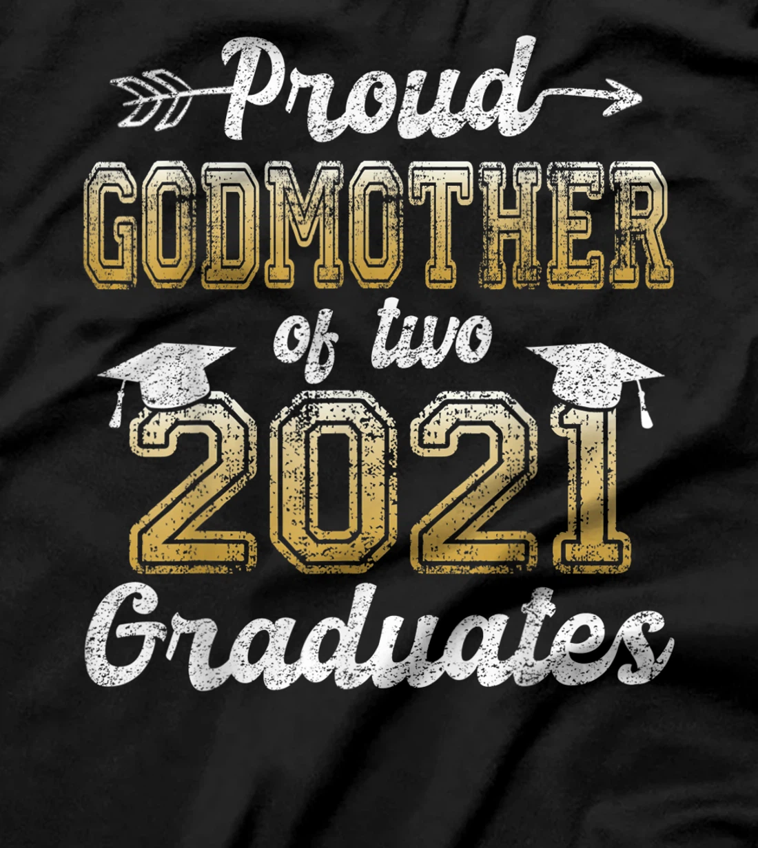 Proud Godmother of Two 2021 Graduates Funny Senior 21 Gift T-Shirt