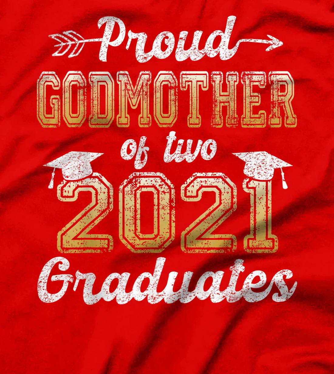 Proud Godmother of Two 2021 Graduates Funny Senior 21 Gift T-Shirt