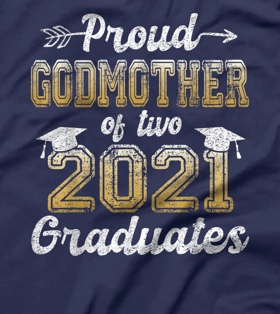 Proud Godmother of Two 2021 Graduates Funny Senior 21 Gift T-Shirt