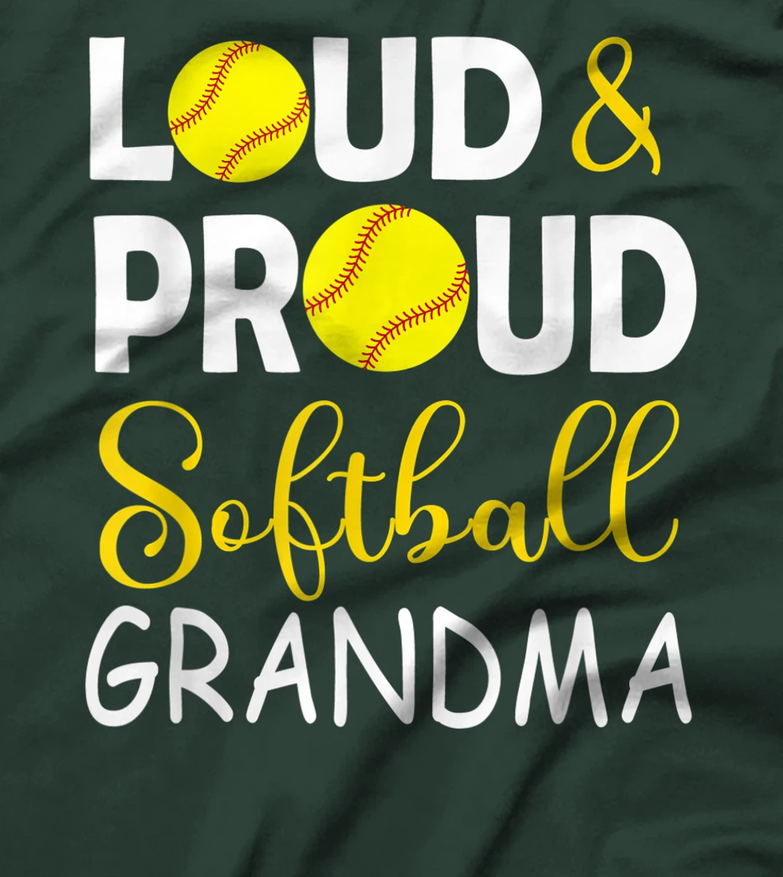 Loud & proud softball grandma, softball lovers tee for women T-Shirt