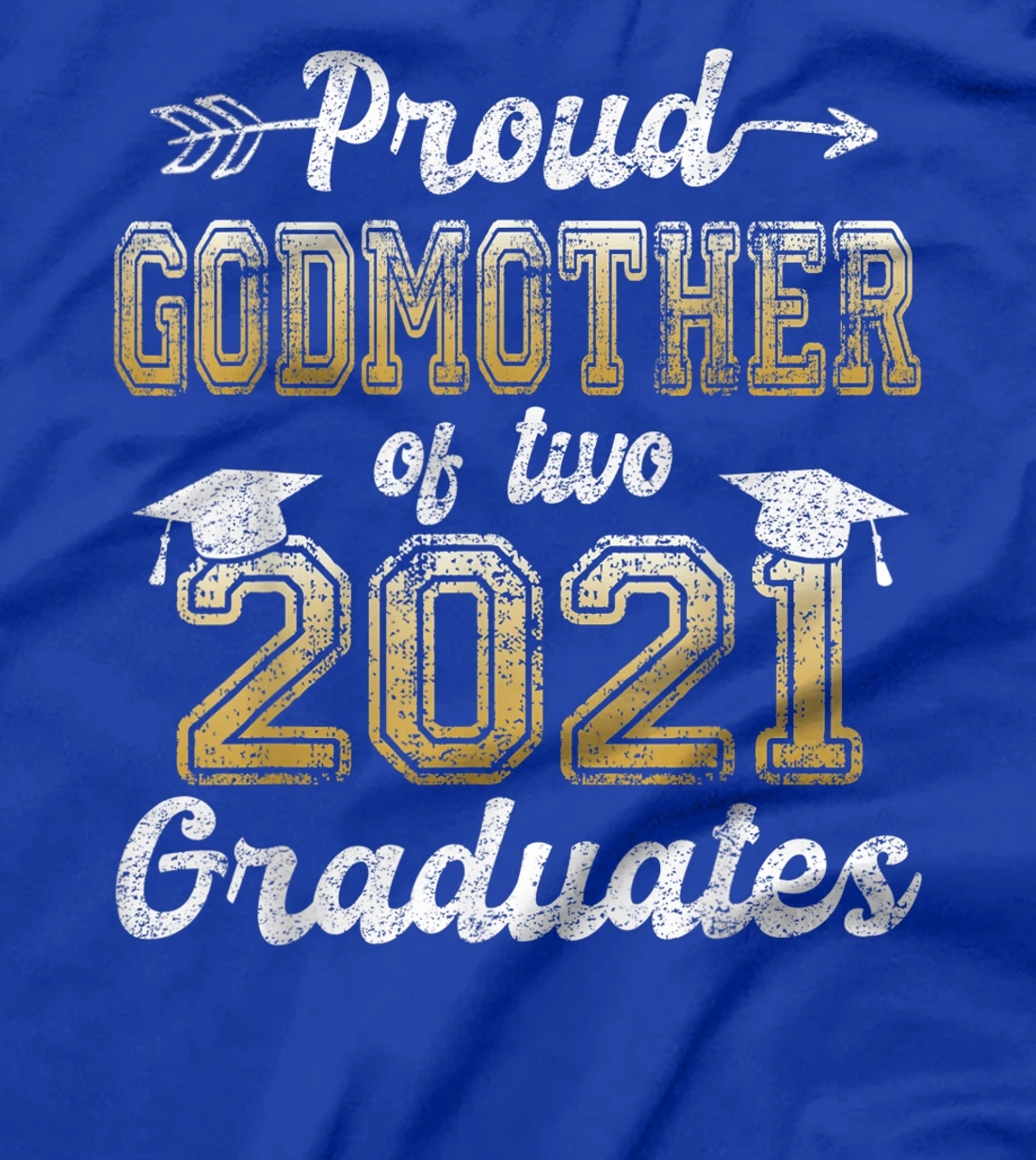 Proud Godmother of Two 2021 Graduates Funny Senior 21 Gift T-Shirt