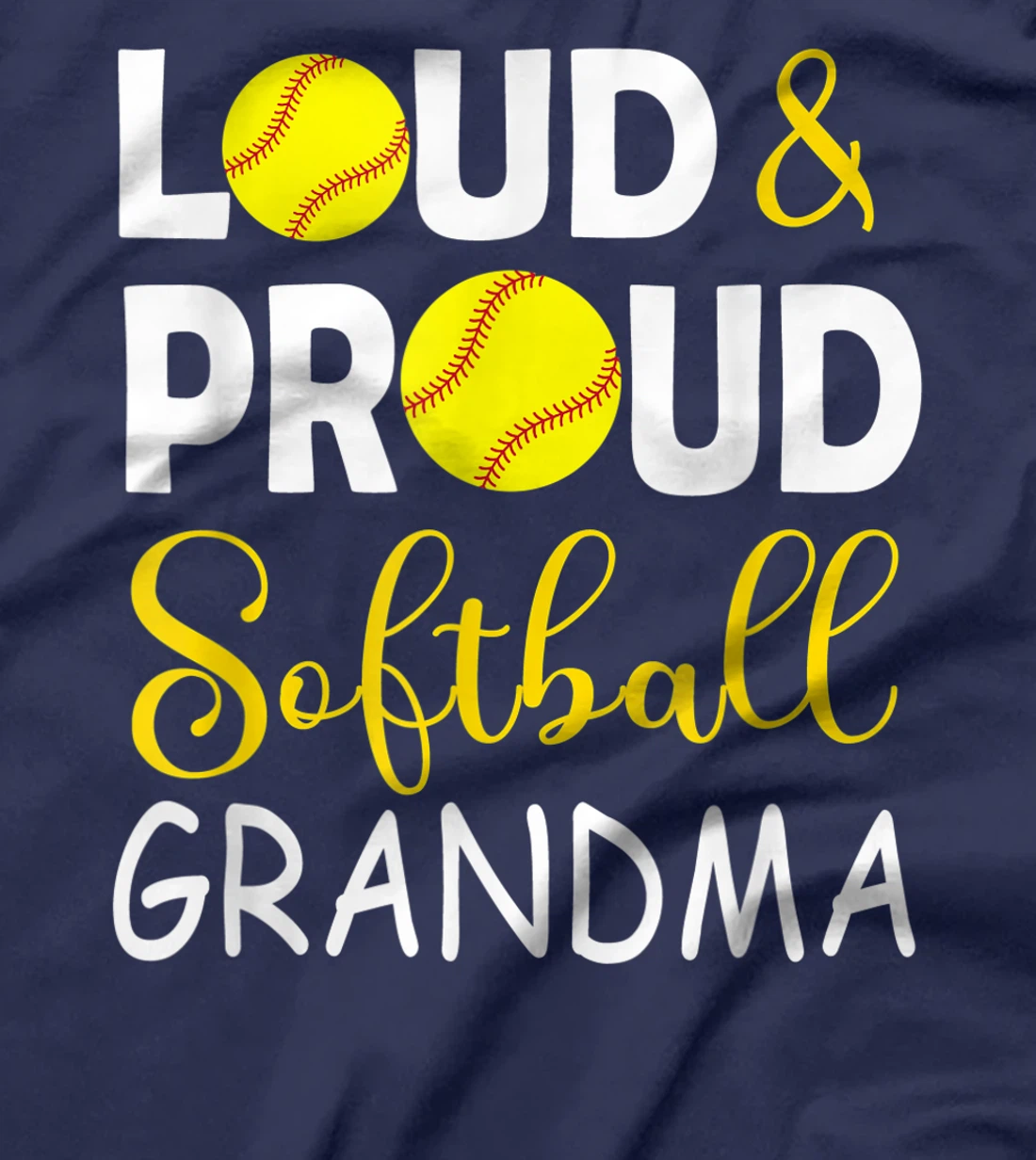 Loud & proud softball grandma, softball lovers tee for women T-Shirt