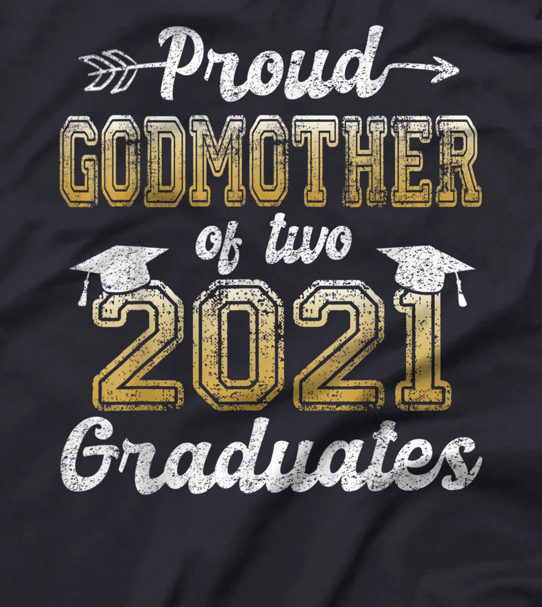 Proud Godmother of Two 2021 Graduates Funny Senior 21 Gift T-Shirt