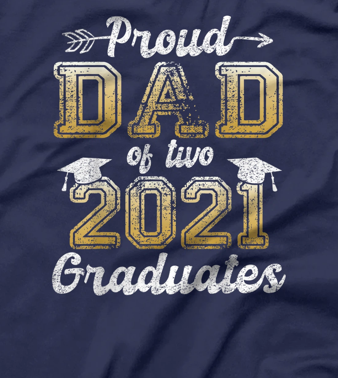 Proud Dad of Two 2021 Graduates Funny Senior 21 Gift T-Shirt