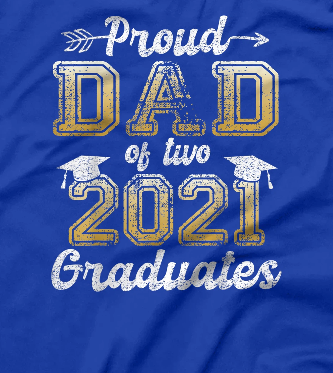 Proud Dad of Two 2021 Graduates Funny Senior 21 Gift T-Shirt