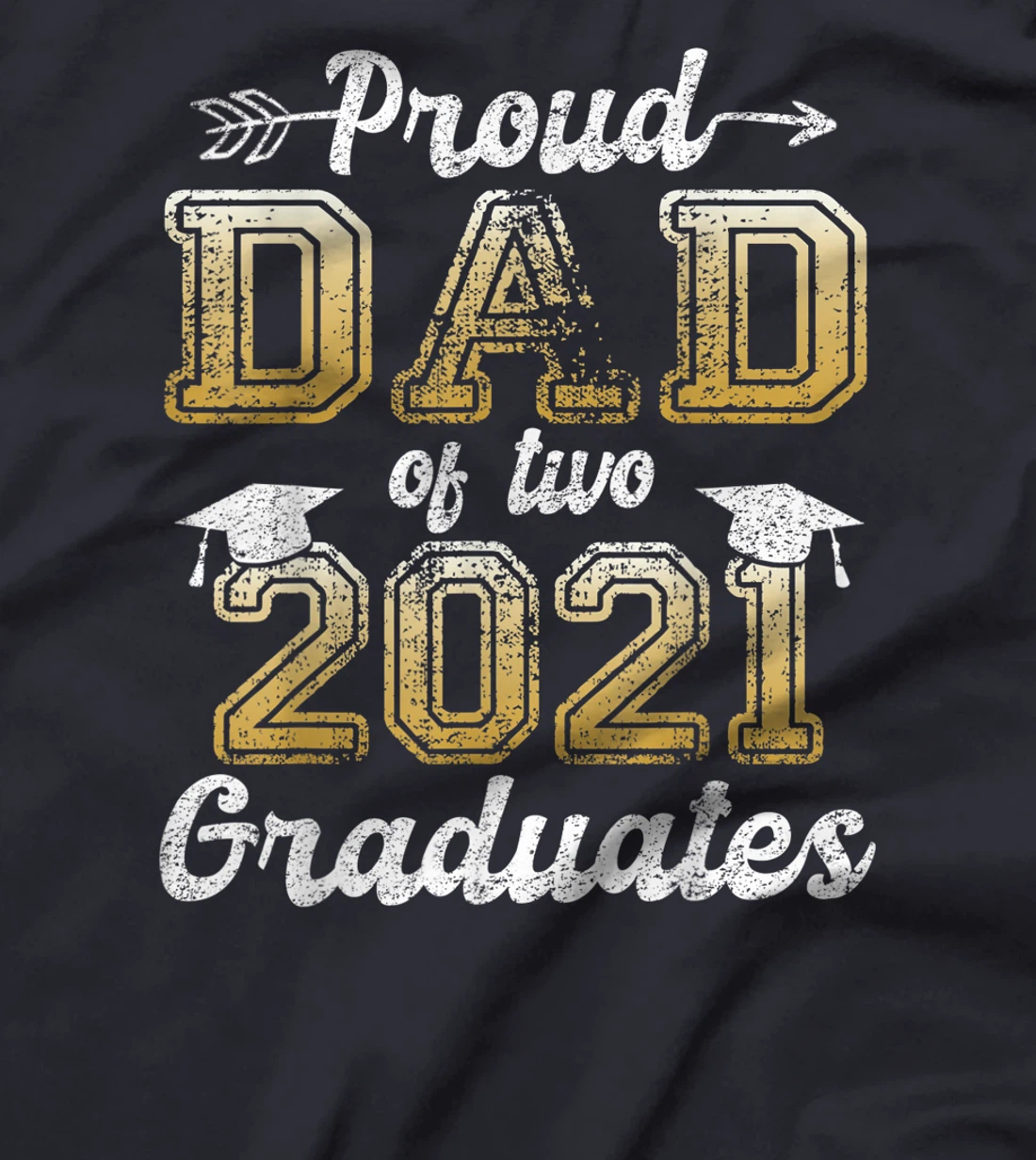 Proud Dad of Two 2021 Graduates Funny Senior 21 Gift T-Shirt
