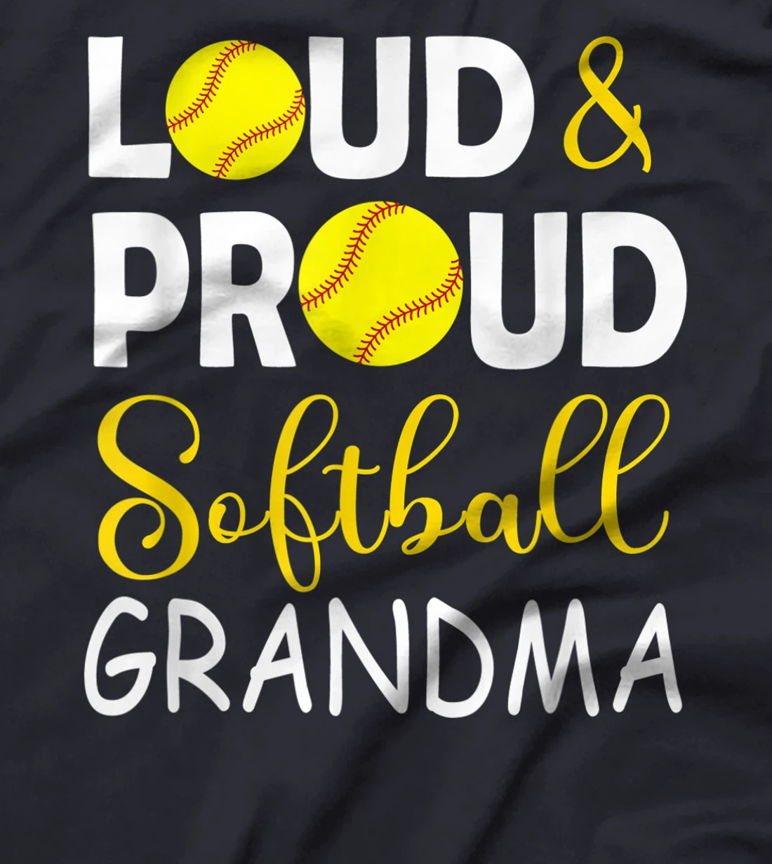 Loud & proud softball grandma, softball lovers tee for women T-Shirt