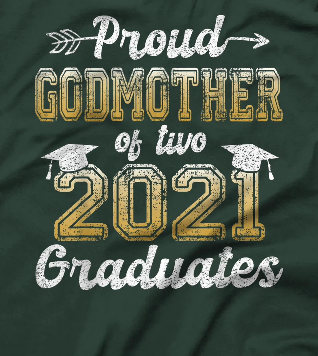 Proud Godmother of Two 2021 Graduates Funny Senior 21 Gift T-Shirt