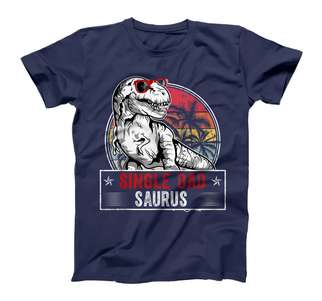 Fun Single Dad Saurus Family T Rex Dinosaur Single DadSaurus T-Shirt