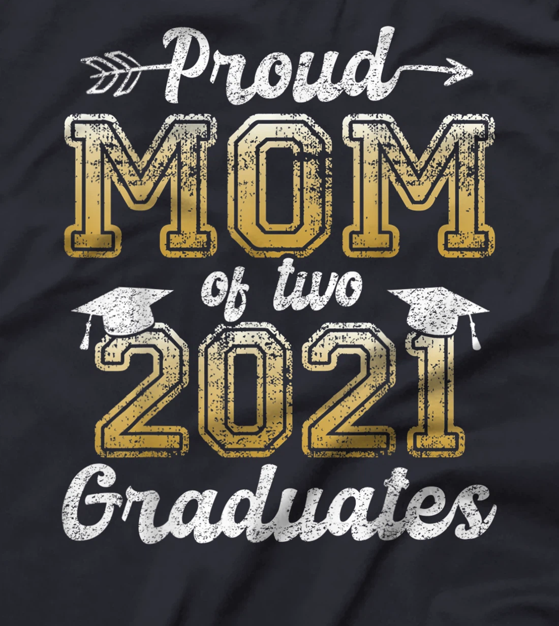 Proud Mom of Two 2021 Graduates Funny Senior 21 Gift T-Shirt