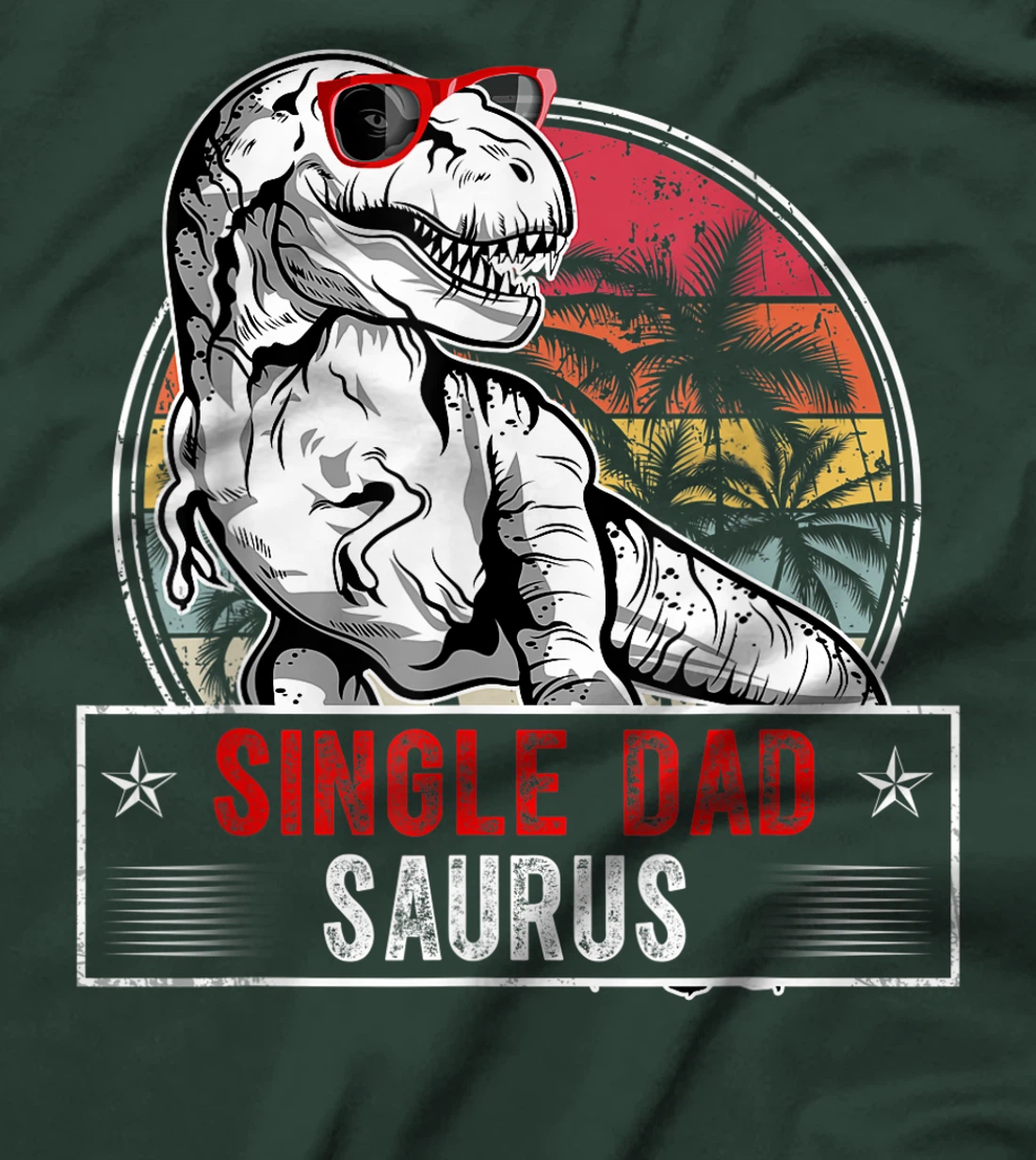 Fun Single Dad Saurus Family T Rex Dinosaur Single DadSaurus T-Shirt