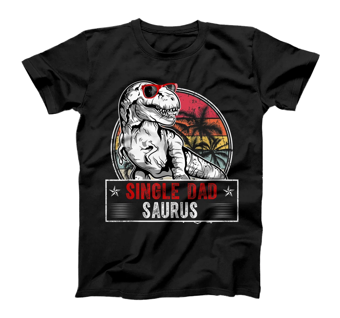Fun Single Dad Saurus Family T Rex Dinosaur Single DadSaurus T-Shirt