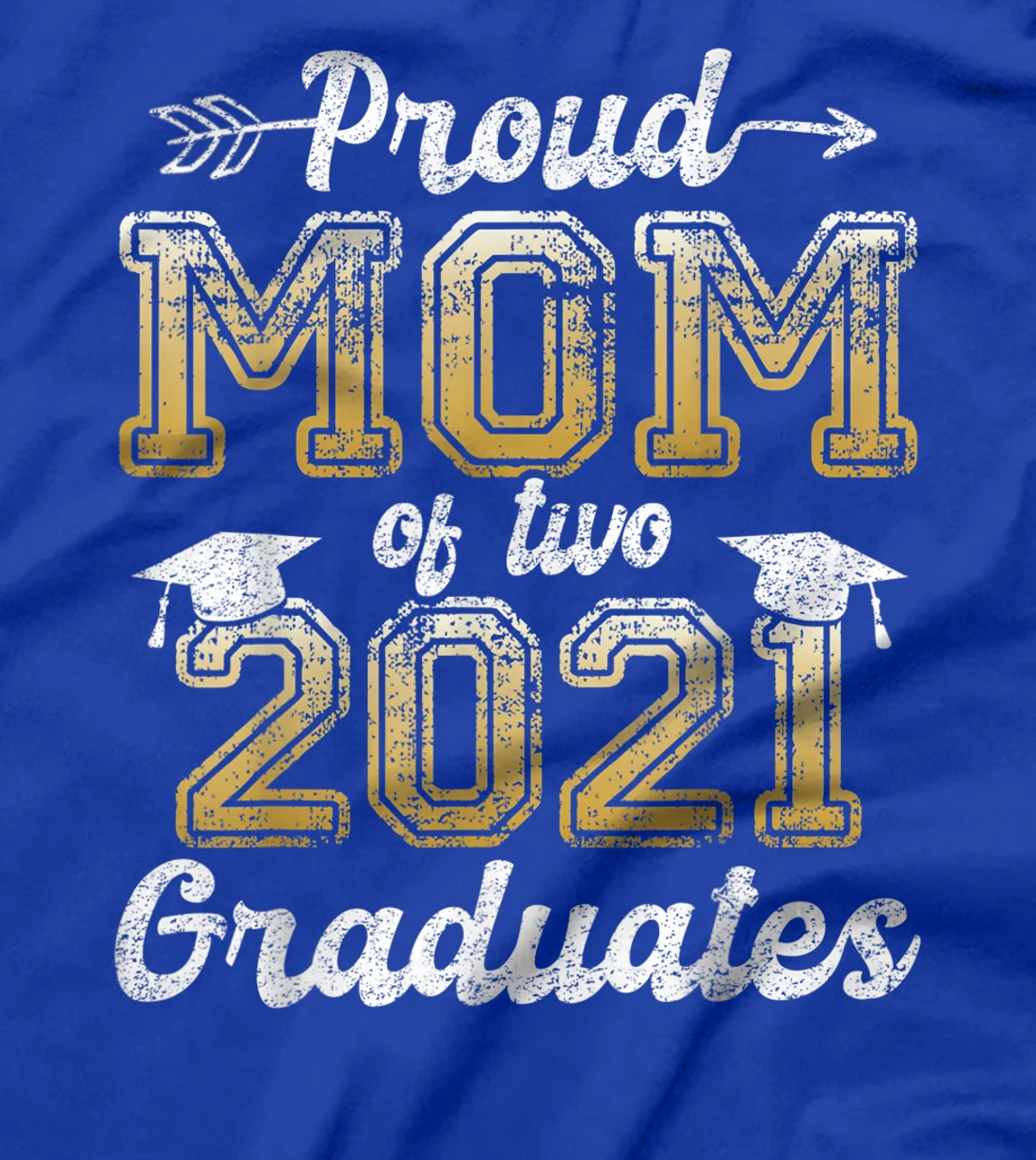 Proud Mom of Two 2021 Graduates Funny Senior 21 Gift T-Shirt