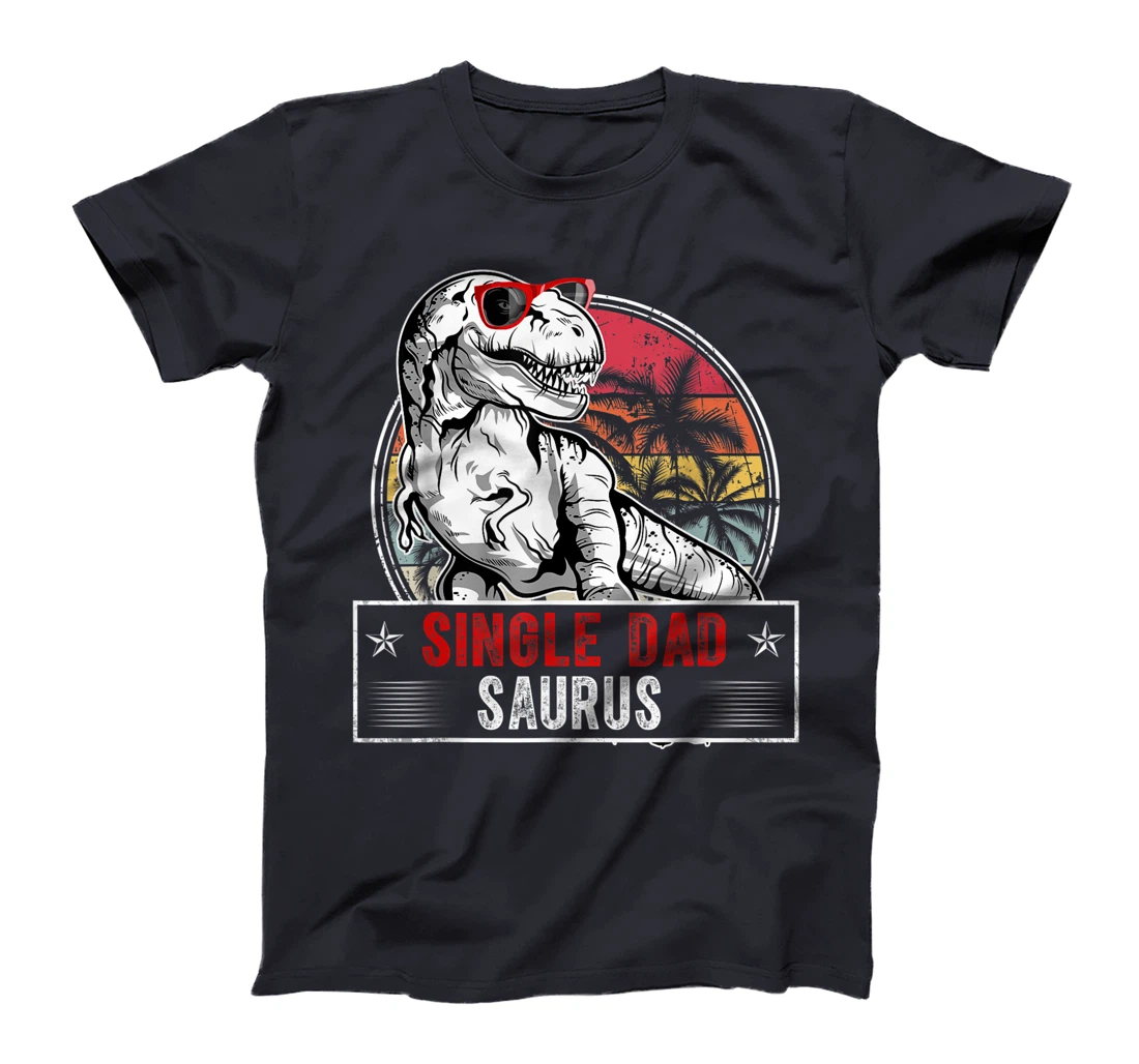Fun Single Dad Saurus Family T Rex Dinosaur Single DadSaurus T-Shirt
