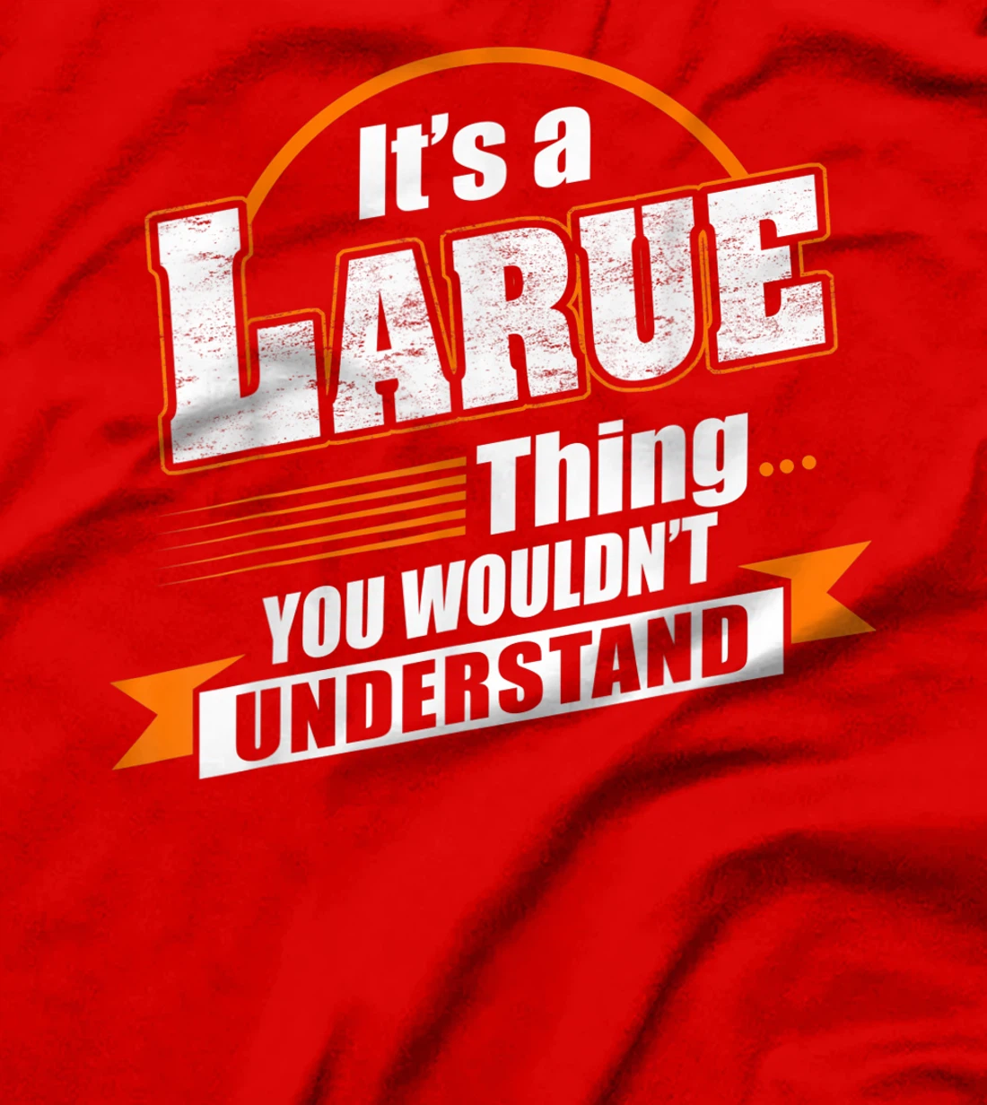 Best Gift For LARUE - LARUE Named T-Shirt