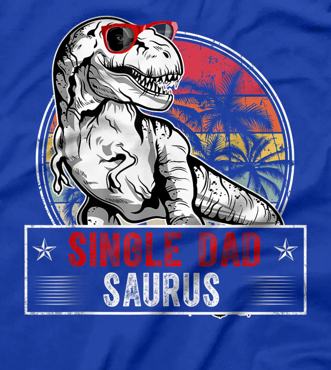 Fun Single Dad Saurus Family T Rex Dinosaur Single DadSaurus T-Shirt