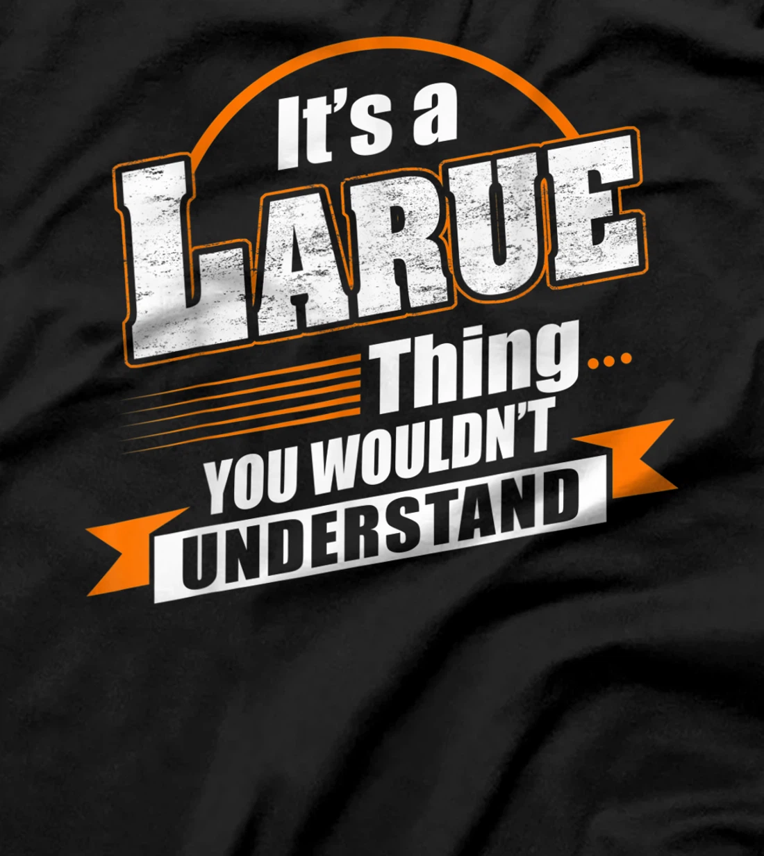 Best Gift For LARUE - LARUE Named T-Shirt