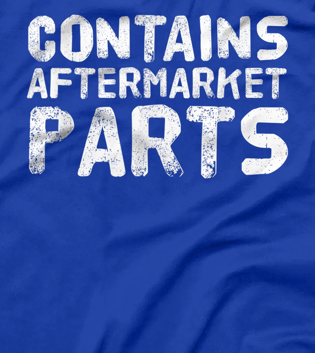 CONTAINS AFTERMARKET PARTS Funny Amputation Prosthesis Gift T-Shirt