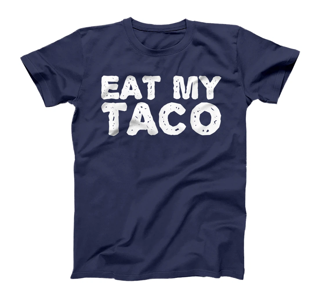 EAT MY TACO Funny Lesbian LGBT Gay Pride Naughty Gift Idea T-Shirt