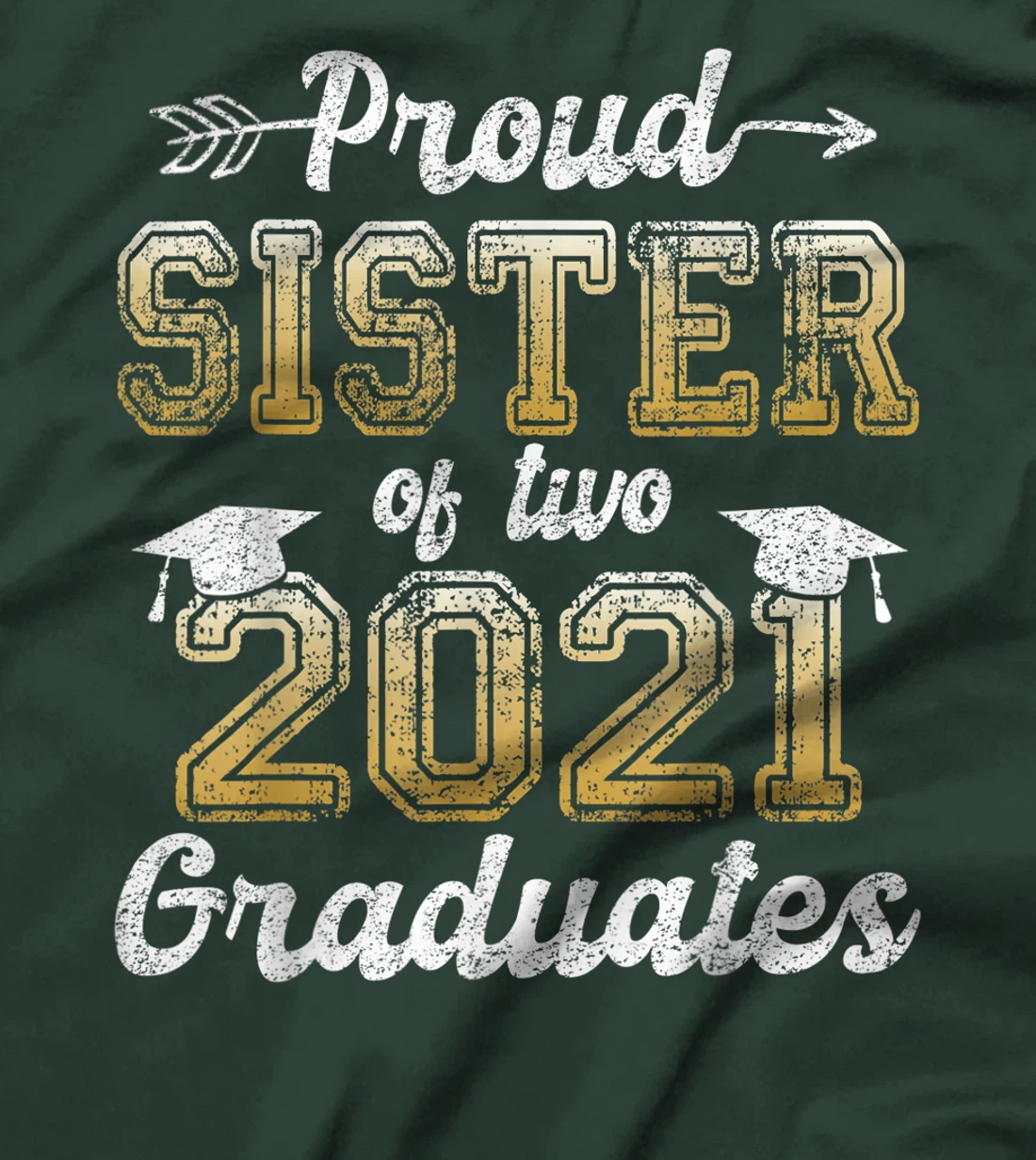 Proud Sister of Two 2021 Graduates Funny Senior 21 Gift T-Shirt