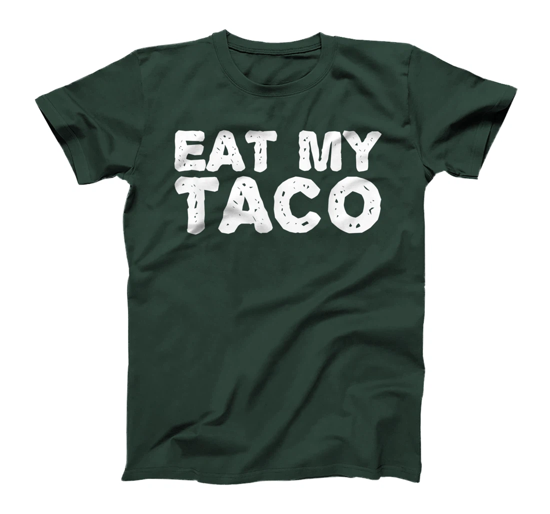 EAT MY TACO Funny Lesbian LGBT Gay Pride Naughty Gift Idea T-Shirt