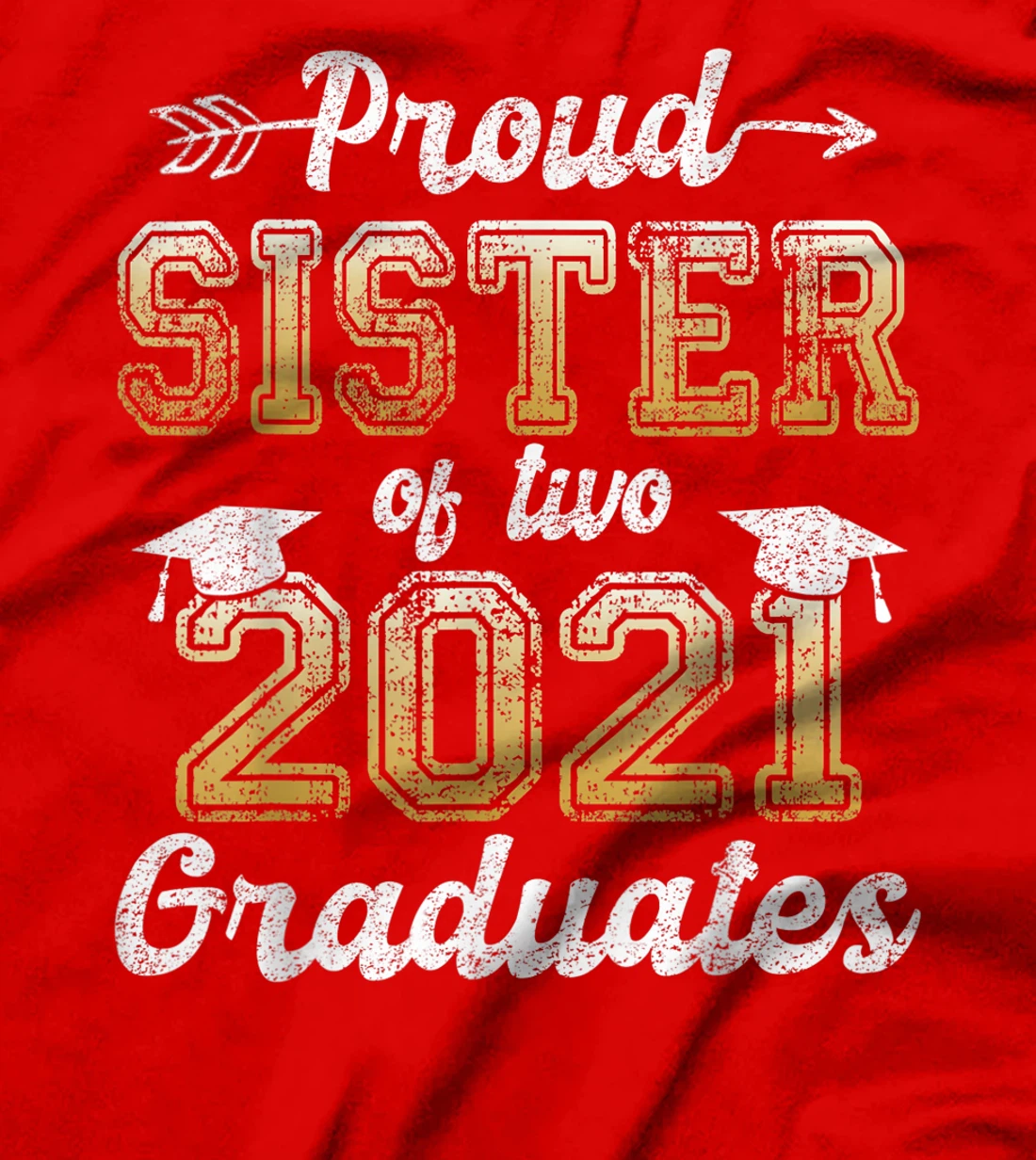 Proud Sister of Two 2021 Graduates Funny Senior 21 Gift T-Shirt