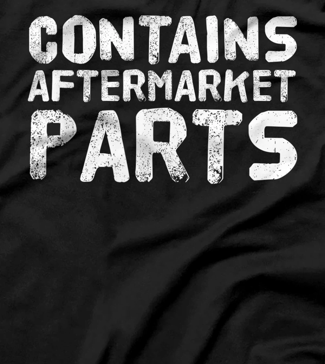 CONTAINS AFTERMARKET PARTS Funny Amputation Prosthesis Gift T-Shirt