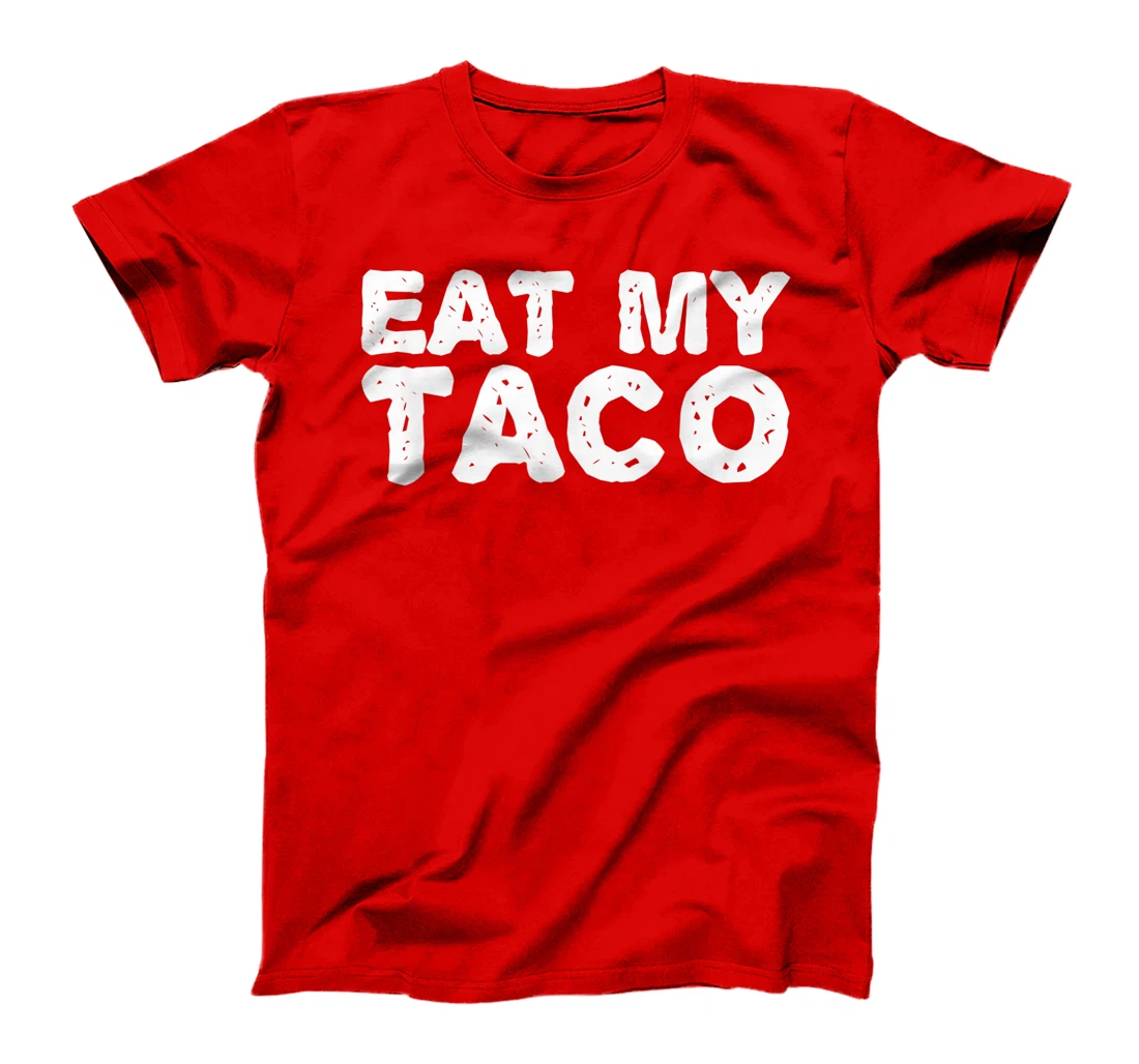EAT MY TACO Funny Lesbian LGBT Gay Pride Naughty Gift Idea T-Shirt