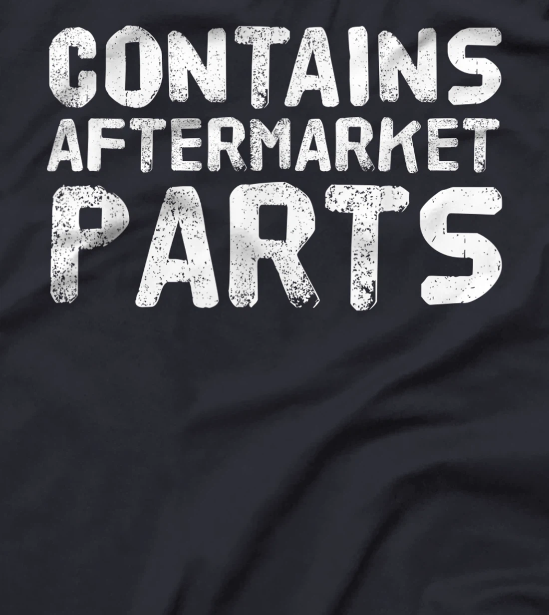 CONTAINS AFTERMARKET PARTS Funny Amputation Prosthesis Gift T-Shirt