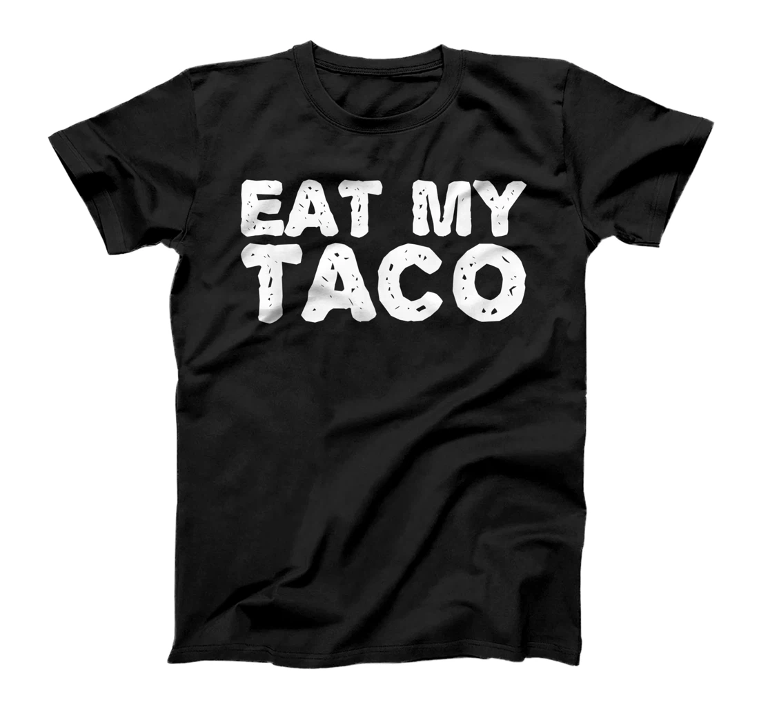 EAT MY TACO Funny Lesbian LGBT Gay Pride Naughty Gift Idea T-Shirt