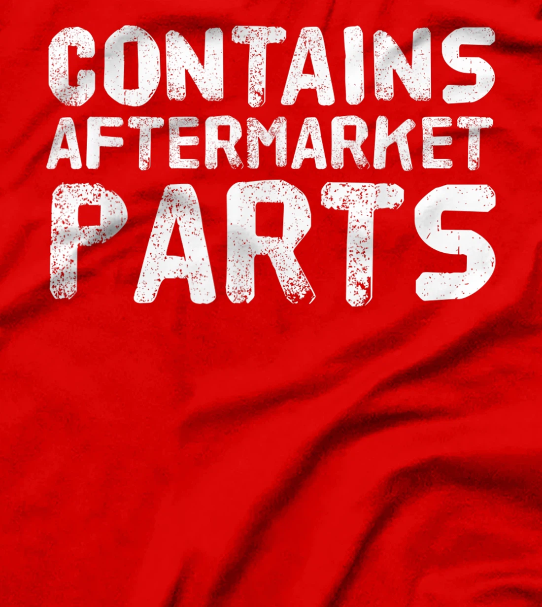 CONTAINS AFTERMARKET PARTS Funny Amputation Prosthesis Gift T-Shirt